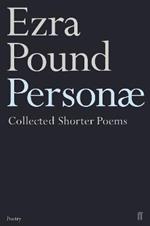 Personae: The Shorter Poems of Ezra Pound