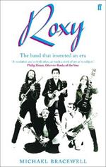 Re-make/Re-model: Art, Pop, Fashion and the making of Roxy Music, 1953-1972