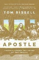 Apostle: Travels Among the Tombs of the Twelve - Tom Bissell - cover