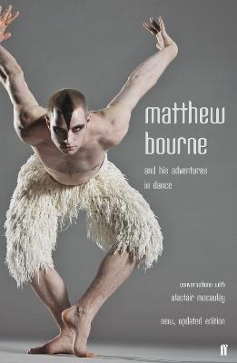 Matthew Bourne and His Adventures in Dance: Conversations with Alastair Macaulay - Alastair Macaulay,Matthew Bourne - cover