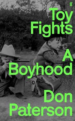 Toy Fights: A Boyhood - 'A classic of its kind' William Boyd - Don Paterson - cover