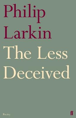 The Less Deceived - Philip Larkin - cover