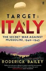 Target: Italy: The Secret War Against Mussolini 1940–1943