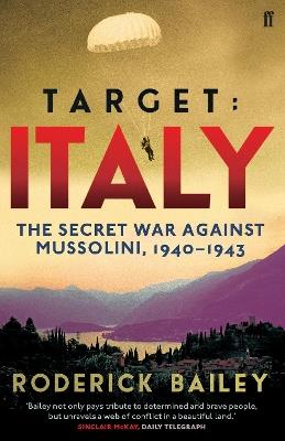 Target: Italy: The Secret War Against Mussolini 1940–1943 - Roderick Bailey - cover