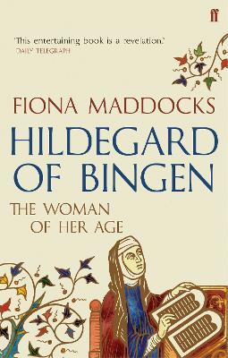 Hildegard of Bingen: The Woman of Her Age - Fiona Maddocks - cover