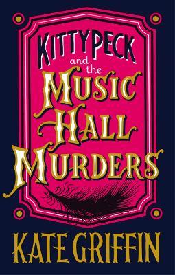 Kitty Peck and the Music Hall Murders - Kate Griffin - cover