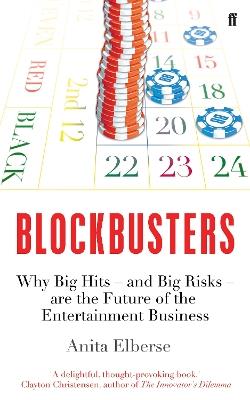 Blockbusters: Why Big Hits - and Big Risks - are the Future of the Entertainment Business - Anita Elberse - cover