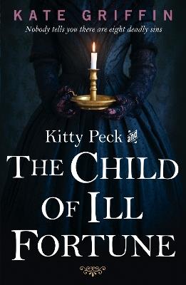 Kitty Peck and the Child of Ill-Fortune - Kate Griffin - cover