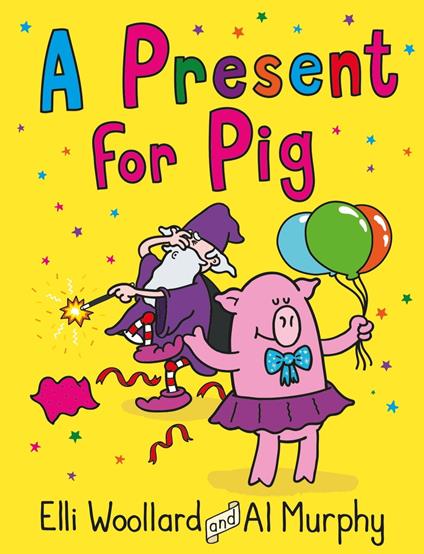 Woozy the Wizard: A Present for Pig - Elli Woollard,Al Murphy - ebook