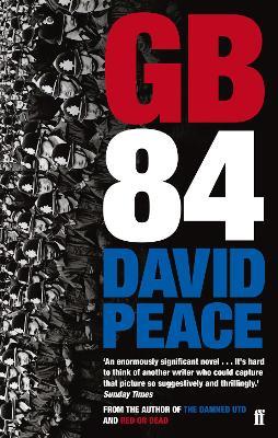 GB84: The classic novel about the miners' strike - David Peace - cover