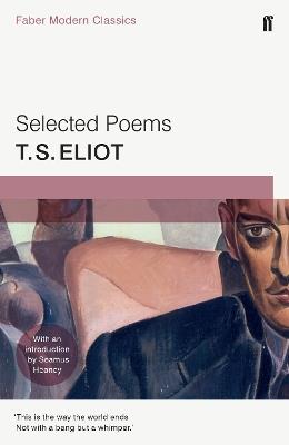 Selected Poems of T. S. Eliot: Faber Modern Classics - T. S. Eliot - cover