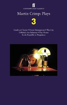 Martin Crimp: Plays 3: Fewer Emergencies; Cruel and Tender; The City; In the Republic of Happiness - Martin Crimp - cover