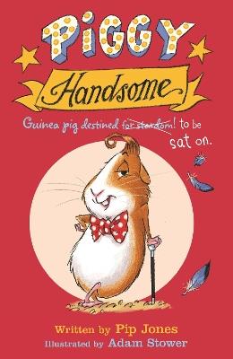 Piggy Handsome: Guinea Pig Destined for Stardom! - Pip Jones - cover