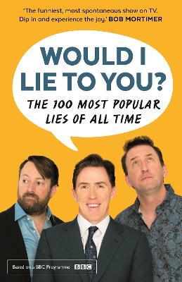 Would I Lie To You? Presents The 100 Most Popular Lies of All Time - Would I Lie To You?,Peter Holmes,Ben Caudell - cover
