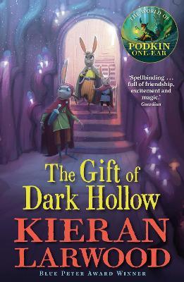 The Gift of Dark Hollow: BLUE PETER BOOK AWARD-WINNING AUTHOR - Kieran Larwood - cover