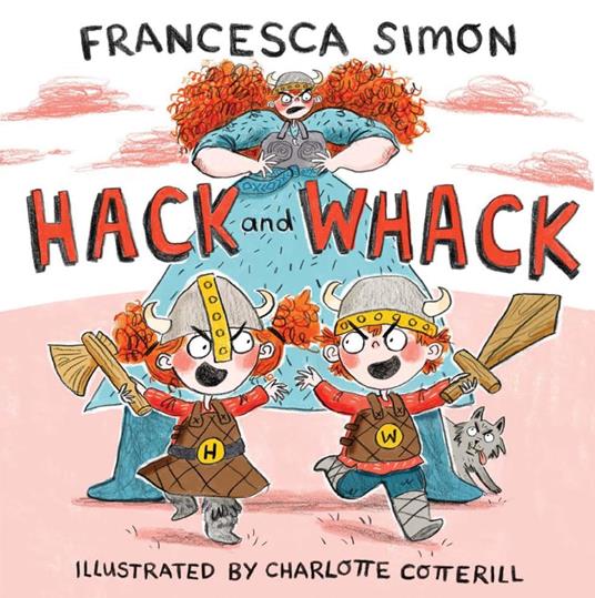 Hack and Whack - Francesca Simon,Charlotte Cotterill - ebook