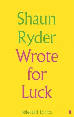 Wrote For Luck: Selected Lyrics - Shaun Ryder - cover