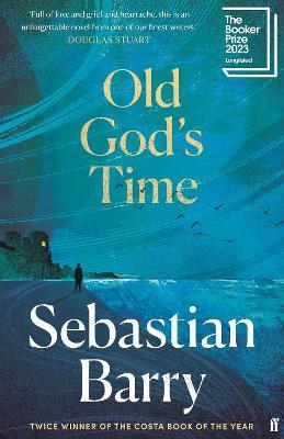 Old God's Time: Longlisted for the Booker Prize 2023 - Sebastian Barry - cover