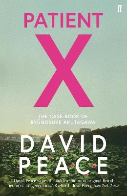 Patient X: The Case-Book of Ryunosuke Akutagawa - David Peace - cover