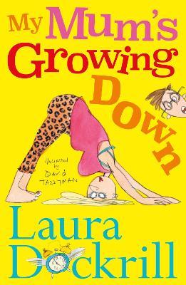 My Mum's Growing Down - Laura Dockrill - cover