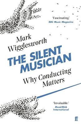 The Silent Musician: Why Conducting Matters - Mark Wigglesworth - cover