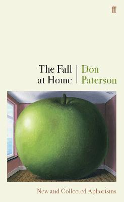 The Fall at Home: New and Collected Aphorisms - Don Paterson - cover