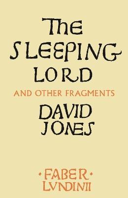 The Sleeping Lord: And Other Fragments - David Jones - cover