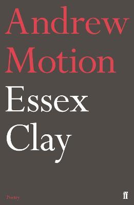 Essex Clay - Andrew Motion - cover