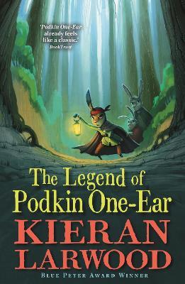 The Legend of Podkin One-Ear: WINNER - BLUE PETER BOOK AWARD - Kieran Larwood - cover