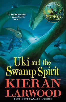 Uki and the Swamp Spirit: BLUE PETER BOOK AWARD-WINNING AUTHOR - Kieran Larwood - cover