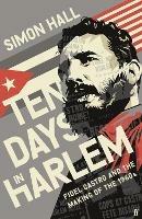 Ten Days in Harlem: Fidel Castro and the Making of the 1960s