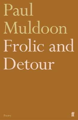 Frolic and Detour - Paul Muldoon - cover