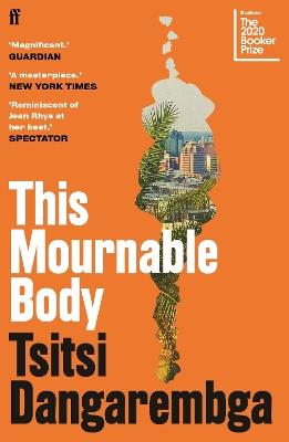 This Mournable Body: SHORTLISTED FOR THE BOOKER PRIZE 2020 - Tsitsi Dangarembga - cover