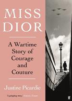 Miss Dior: A Wartime Story of Courage and Couture