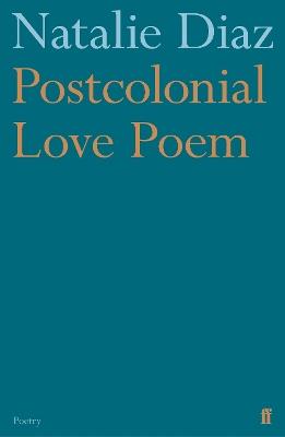 Postcolonial Love Poem - Natalie Diaz - cover