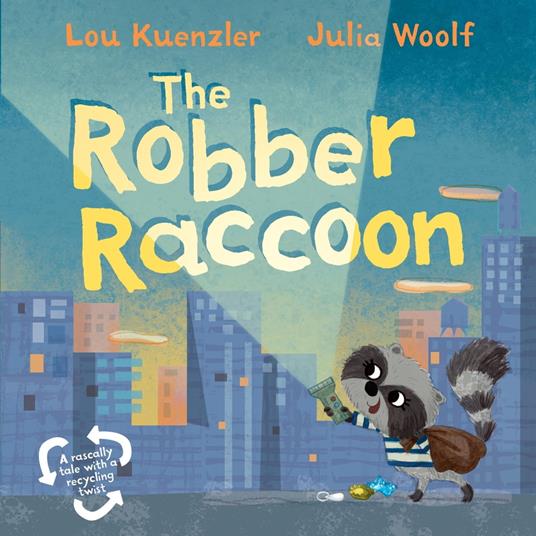 The Robber Raccoon - Lou Kuenzler,Julia Woolf - ebook