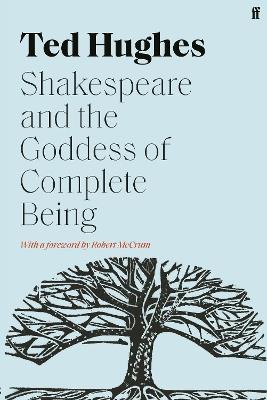 Shakespeare and the Goddess of Complete Being - Ted Hughes - cover