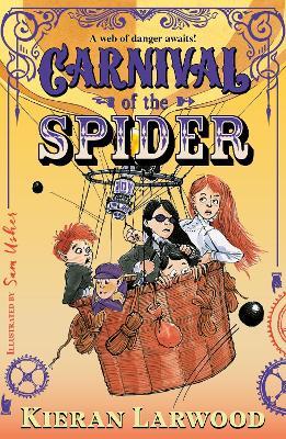 Carnival of the Spider: BLUE PETER BOOK AWARD-WINNING AUTHOR - Kieran Larwood - cover