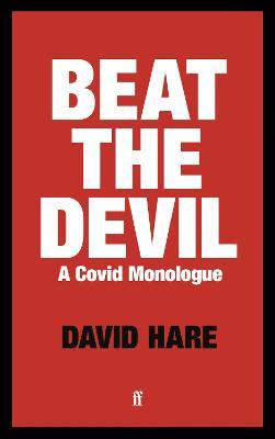 Beat the Devil: A Covid Monologue - David Hare - cover