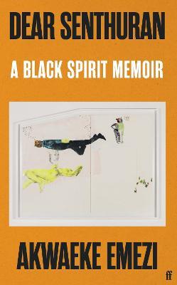 Dear Senthuran: A Black spirit memoir - Akwaeke Emezi - cover