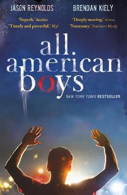 All American Boys: Carnegie Medal-Winning Author - Jason Reynolds,Brendan Kiely - cover