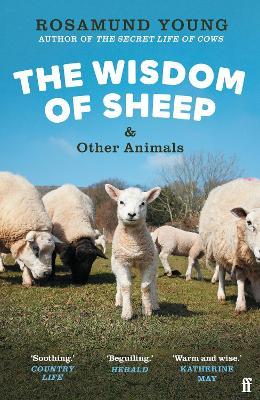 The Wisdom of Sheep & Other Animals: Observations from a Family Farm - Rosamund Young - cover