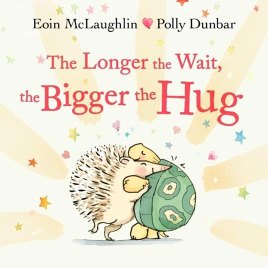 The Longer the Wait, the Bigger the Hug - Eoin McLaughlin,Polly Dunbar - ebook