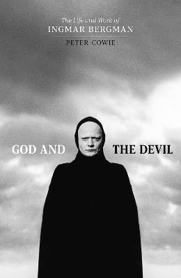 God and the Devil: The Life and Work of Ingmar Bergman - Peter Cowie - cover