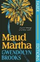 Maud Martha (Faber Editions): 'I loved it and want everyone to read this lost literary treasure.' Bernardine Evaristo - Gwendolyn Brooks - cover