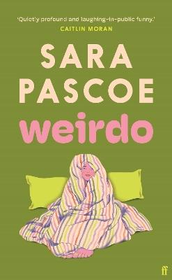 Weirdo: 'Unlike many debut novels this one will stick with you for a long time' Guardian - Sara Pascoe - cover