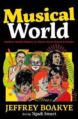 Musical World: Modern World History as You’ve Never Heard it Before - Jeffrey Boakye - cover