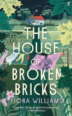 The House of Broken Bricks: 'Shocking and powerful . . . This is the best kind of story telling.' Victoria Hislop - Fiona Williams - cover