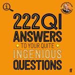 222 QI Answers to Your Quite Ingenious Questions