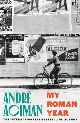 My Roman Year: From the multi-million copy bestselling author of Call Me By Your Name - André Aciman - cover